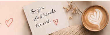A cozy note and coffee reminding users to be themselves
